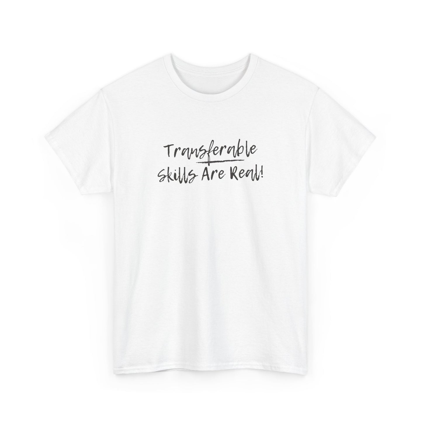 Transferable Skills Are Real! 2nd edition (white t-shirt)