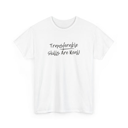 Transferable Skills Are Real! 2nd edition (white t-shirt)